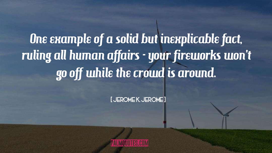 Fireworks quotes by Jerome K. Jerome