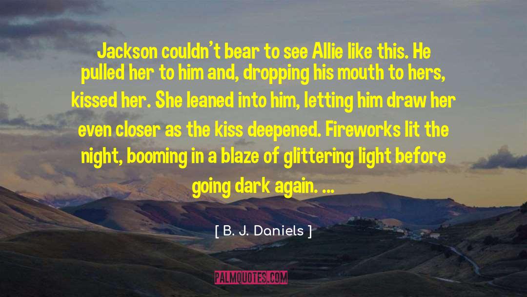 Fireworks quotes by B. J. Daniels