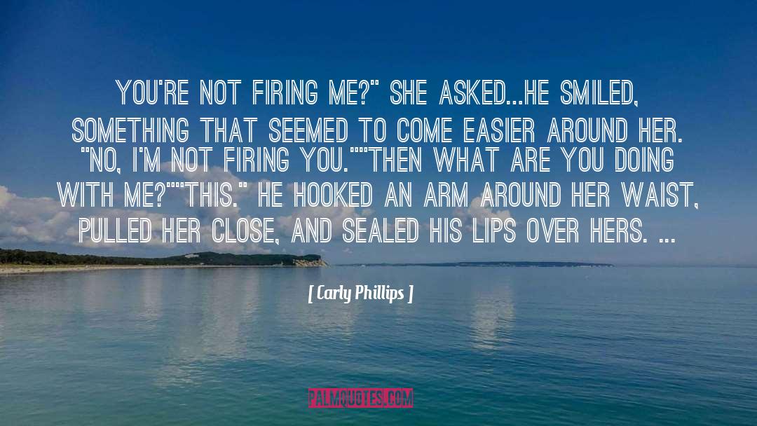 Firing quotes by Carly Phillips