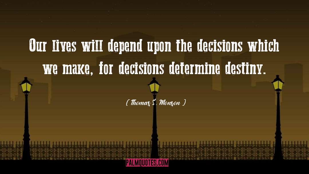Firm Decisions quotes by Thomas S. Monson