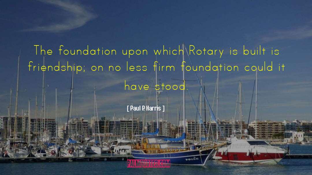 Firm Foundation quotes by Paul P. Harris