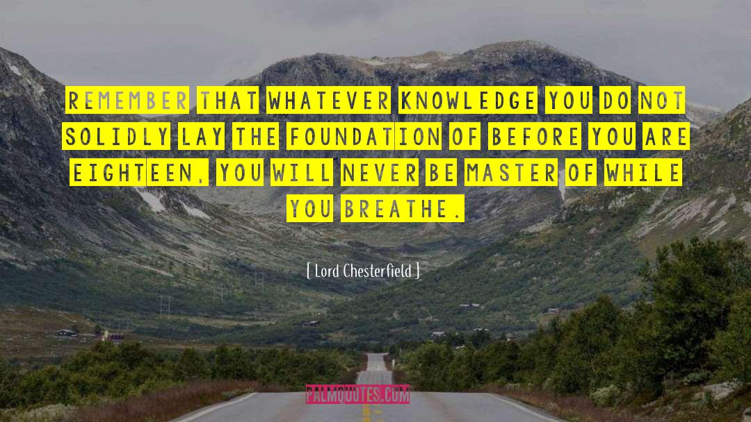 Firm Foundation quotes by Lord Chesterfield