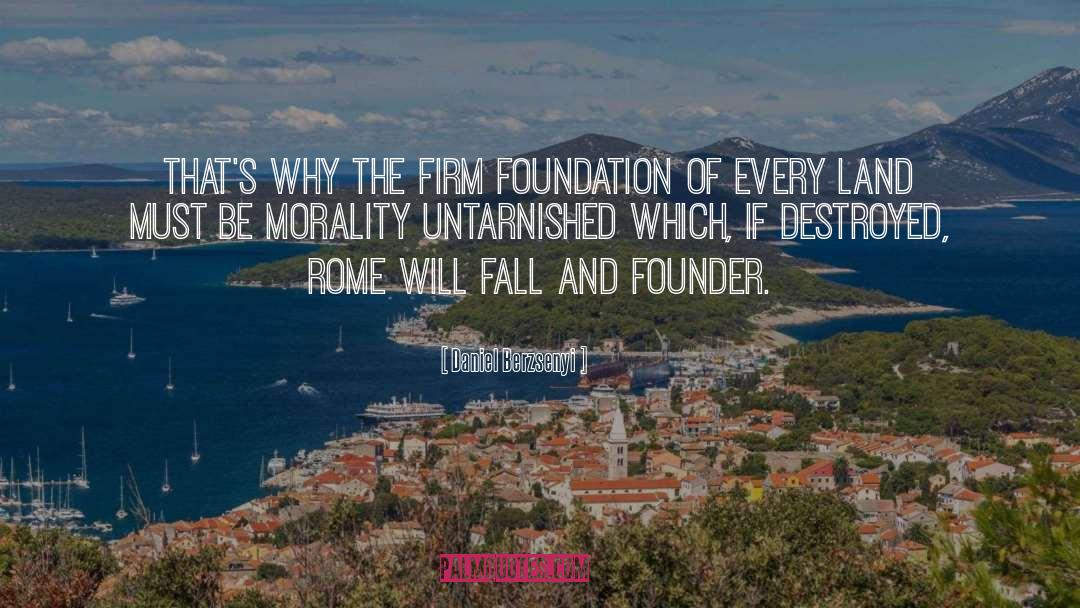 Firm Foundation quotes by Daniel Berzsenyi