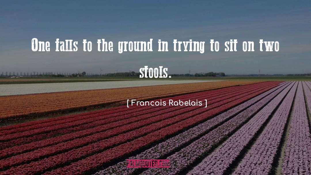 Firm Ground quotes by Francois Rabelais