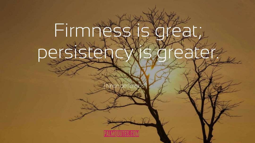 Firmness quotes by Ninon De L'Enclos