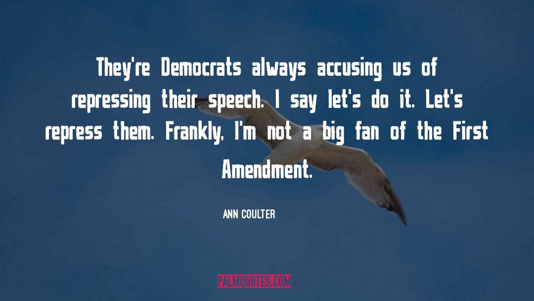 First Amendment quotes by Ann Coulter