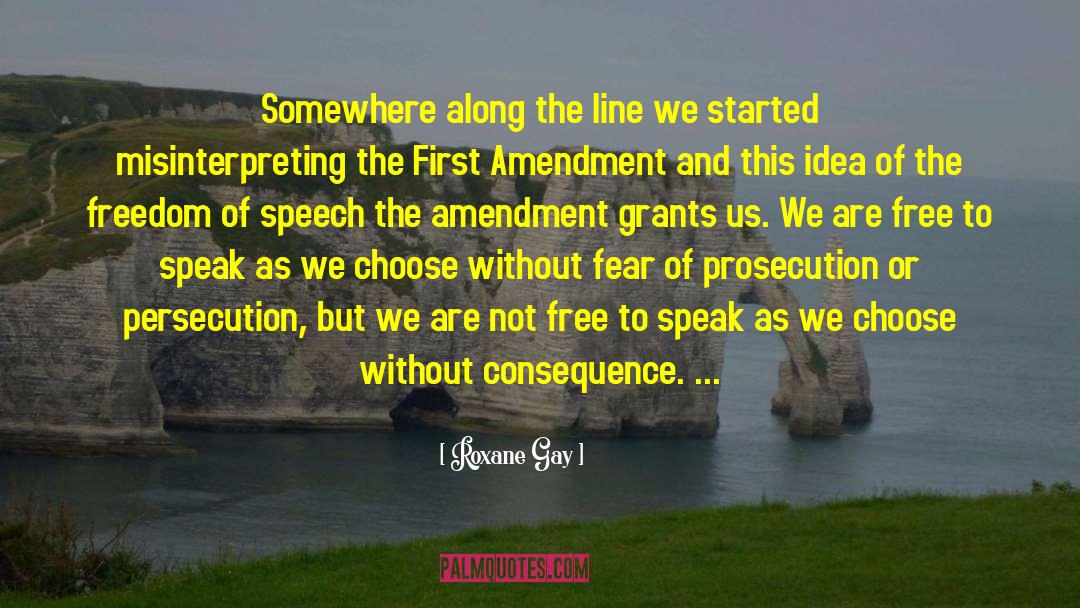 First Amendment quotes by Roxane Gay