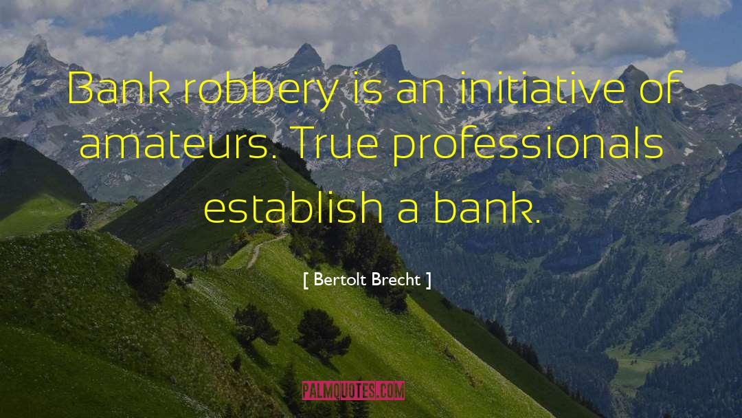 First Bank Middlebury quotes by Bertolt Brecht