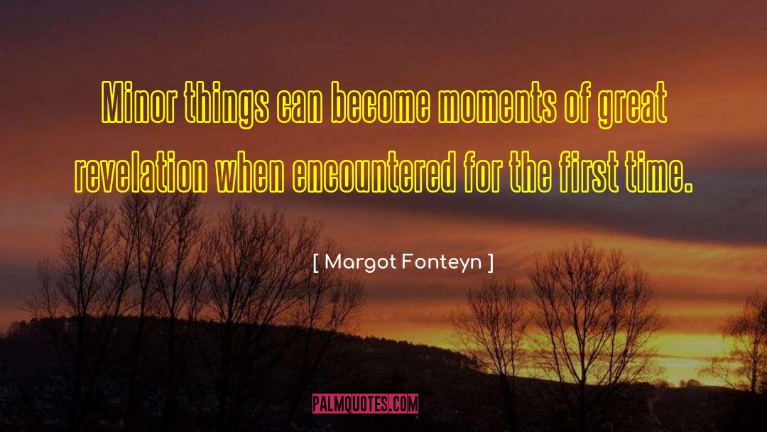 First Bloom quotes by Margot Fonteyn