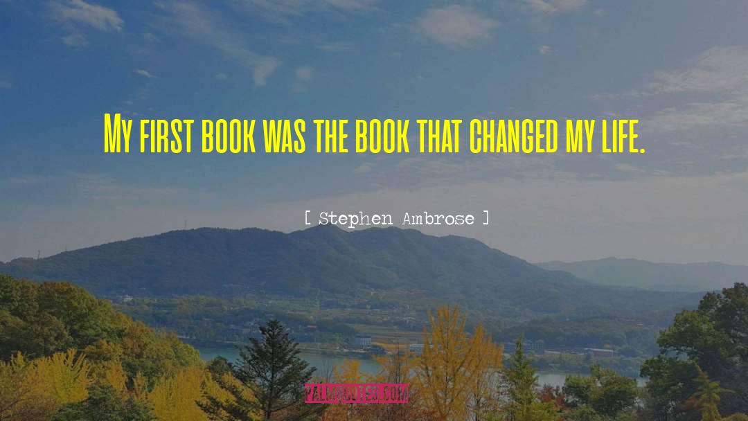 First Book quotes by Stephen Ambrose