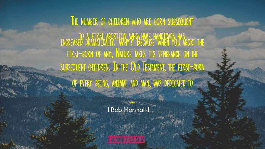 First Born quotes by Bob Marshall