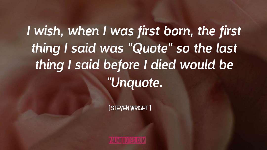 First Born quotes by Steven Wright