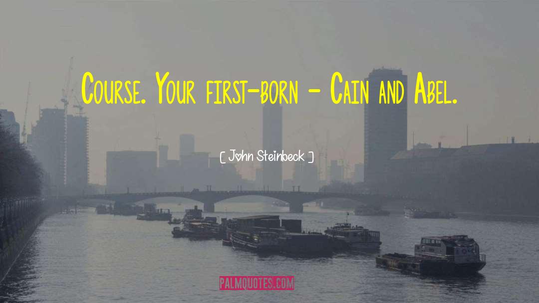 First Born quotes by John Steinbeck