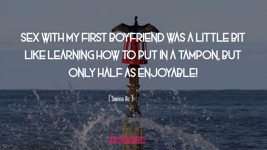 First Boyfriend quotes by Samantha Bee