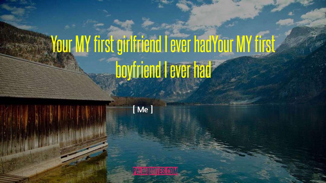 First Boyfriend quotes by Me