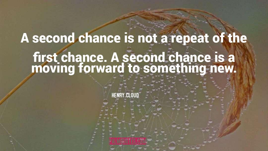 First Chance quotes by Henry Cloud