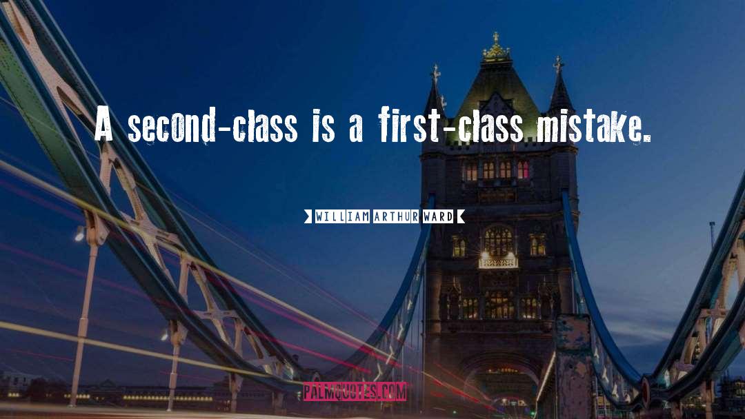 First Class quotes by William Arthur Ward