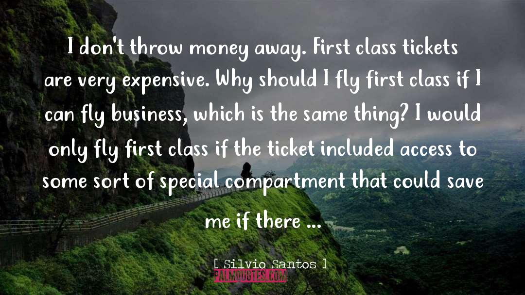 First Class quotes by Silvio Santos