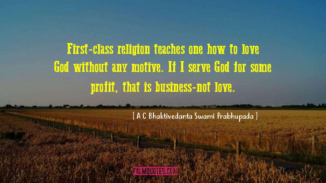 First Class quotes by A C Bhaktivedanta Swami Prabhupada