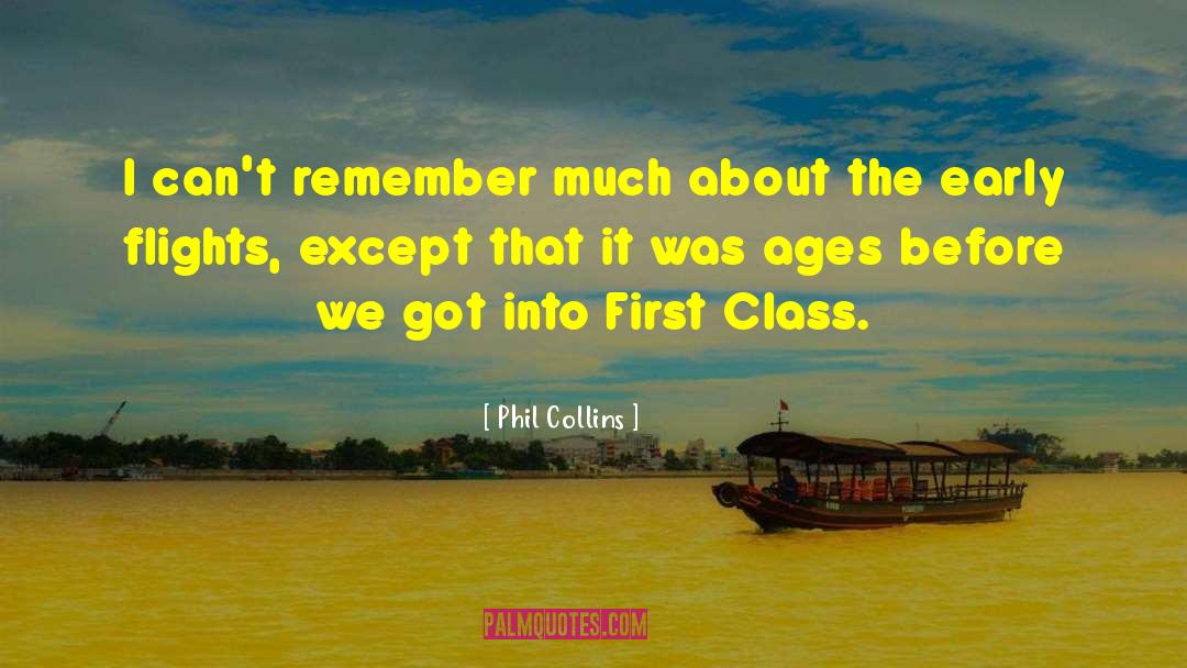 First Class quotes by Phil Collins