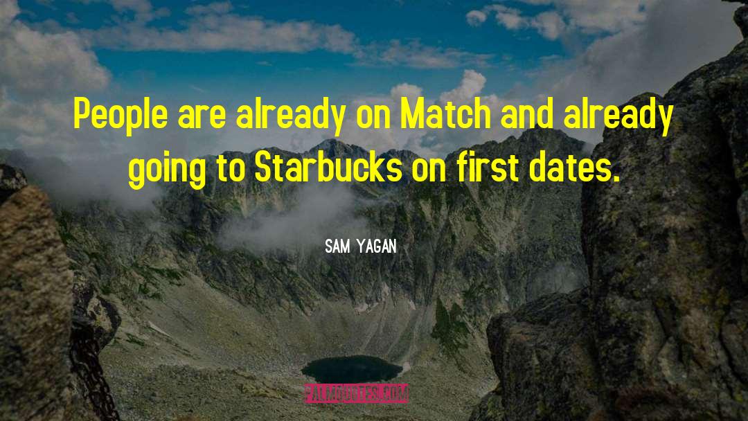 First Dates quotes by Sam Yagan