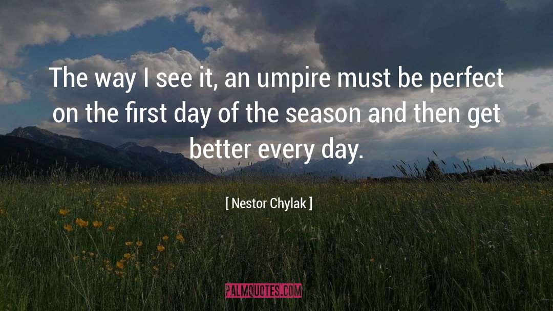 First Day quotes by Nestor Chylak
