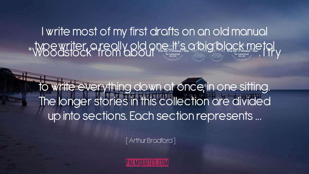 First Drafts quotes by Arthur Bradford