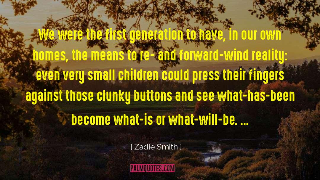 First Generation quotes by Zadie Smith