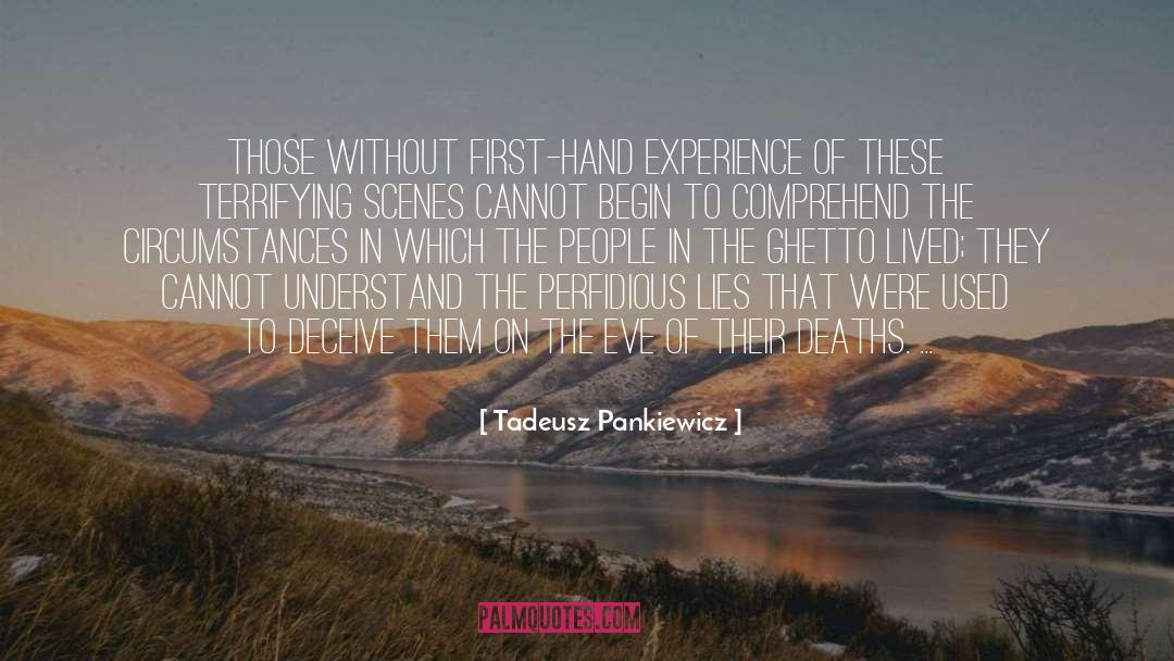 First Hand Experience quotes by Tadeusz Pankiewicz