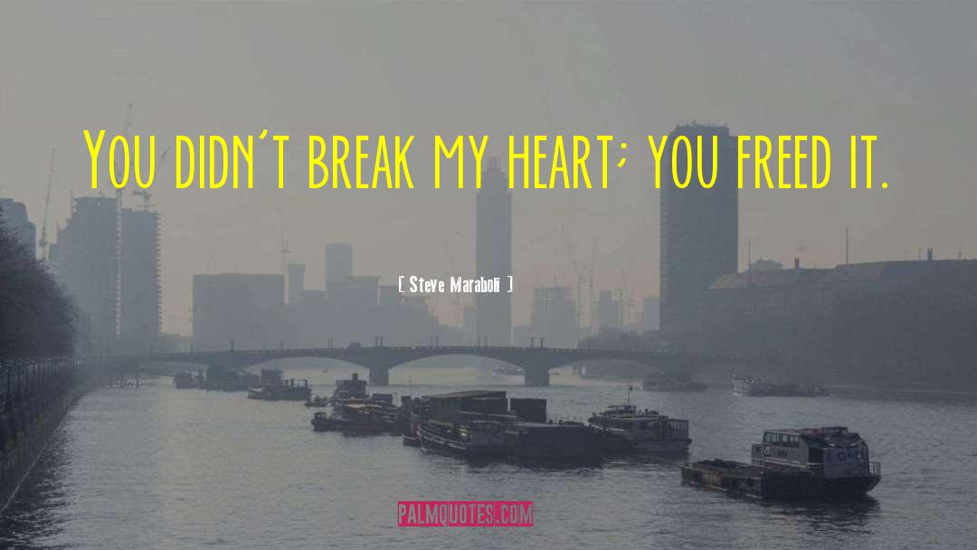 First Heart Break quotes by Steve Maraboli