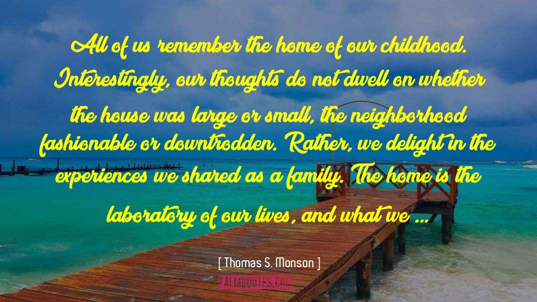 First Home quotes by Thomas S. Monson