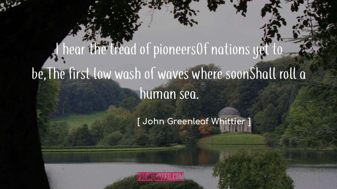 First Ideas quotes by John Greenleaf Whittier