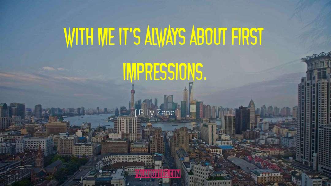 First Impressions quotes by Billy Zane