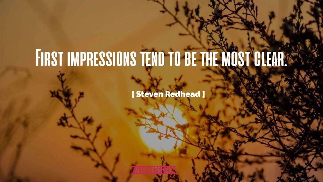 First Impressions quotes by Steven Redhead