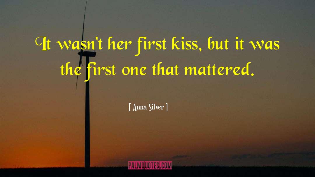 First Kiss quotes by Anna Silver