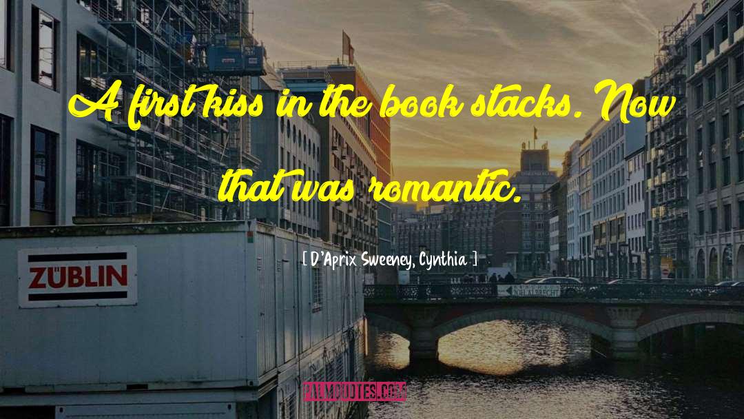 First Kiss quotes by D'Aprix Sweeney, Cynthia