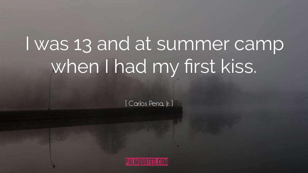 First Kiss quotes by Carlos Pena, Jr.