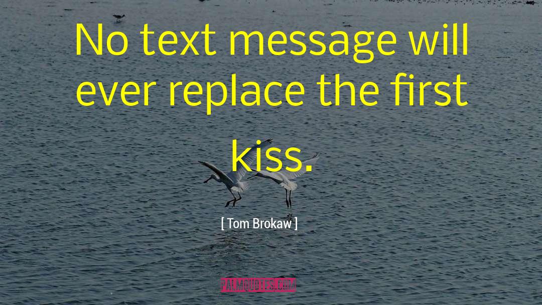 First Kiss quotes by Tom Brokaw