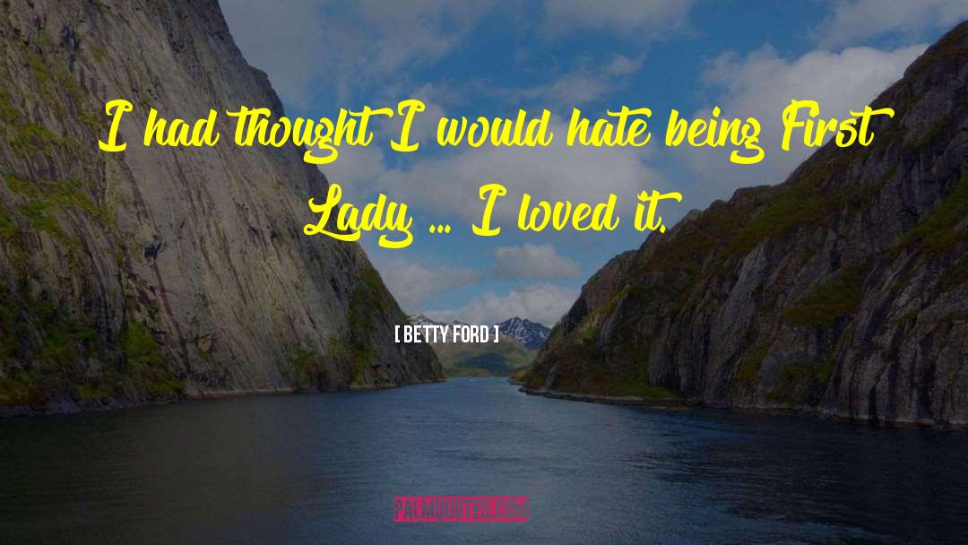 First Lady quotes by Betty Ford