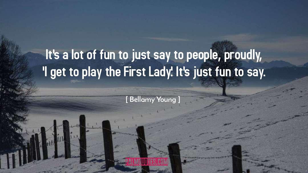First Lady quotes by Bellamy Young