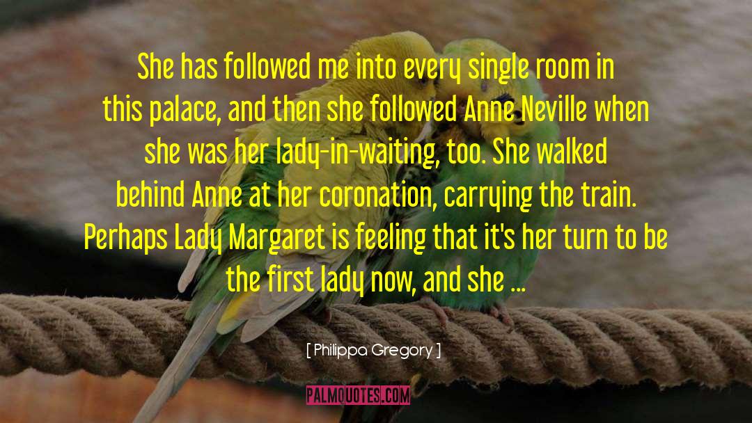 First Lady quotes by Philippa Gregory