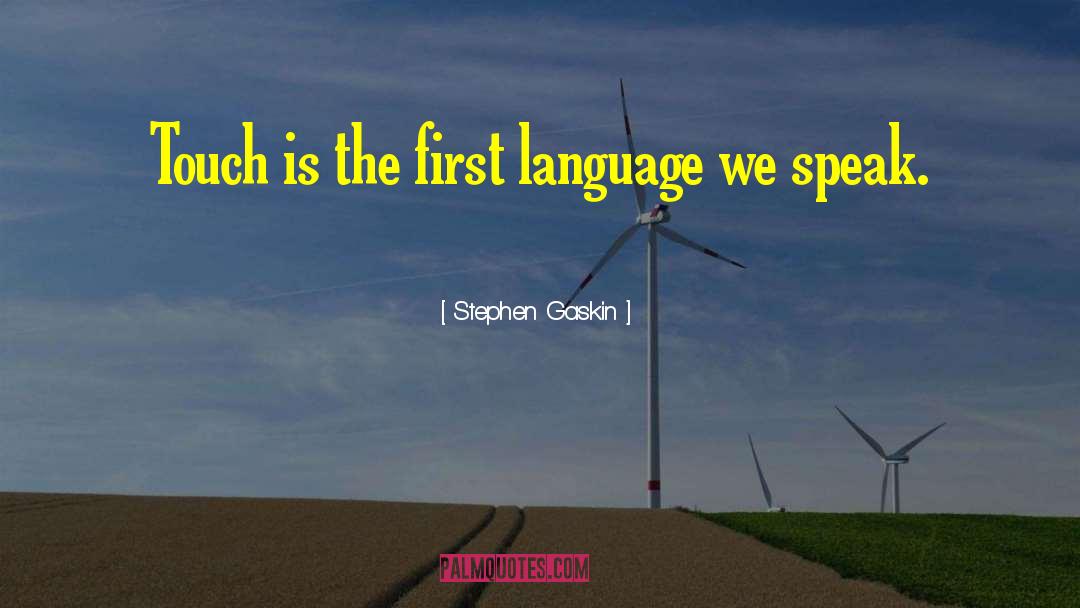 First Language quotes by Stephen Gaskin