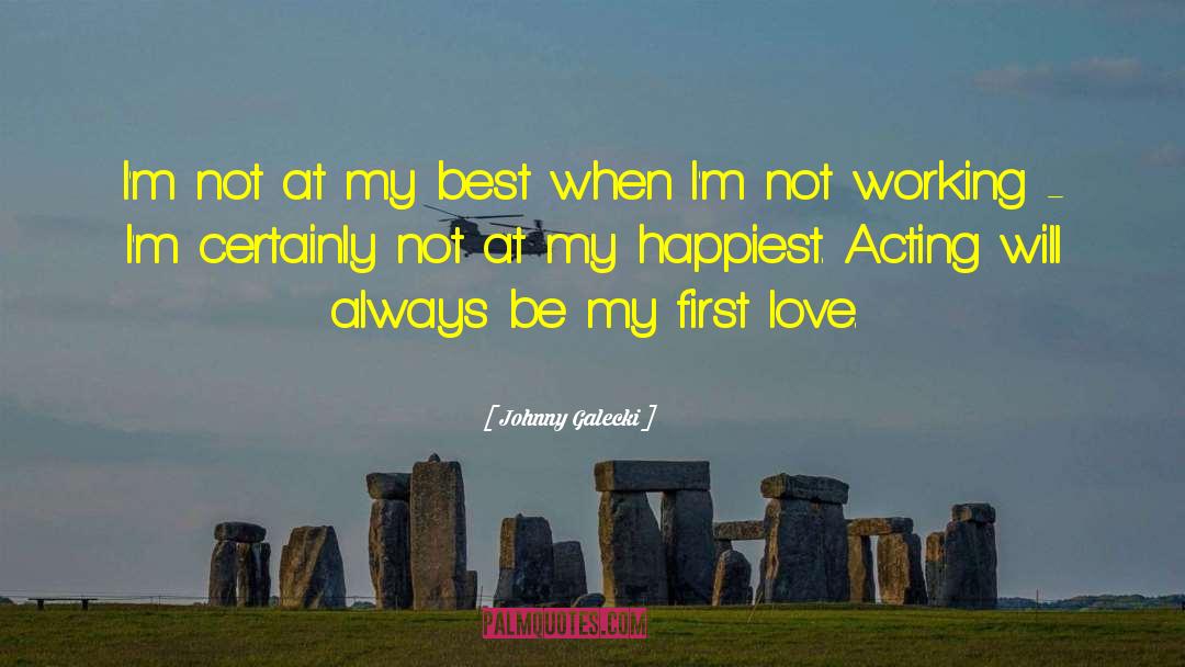 First Love quotes by Johnny Galecki