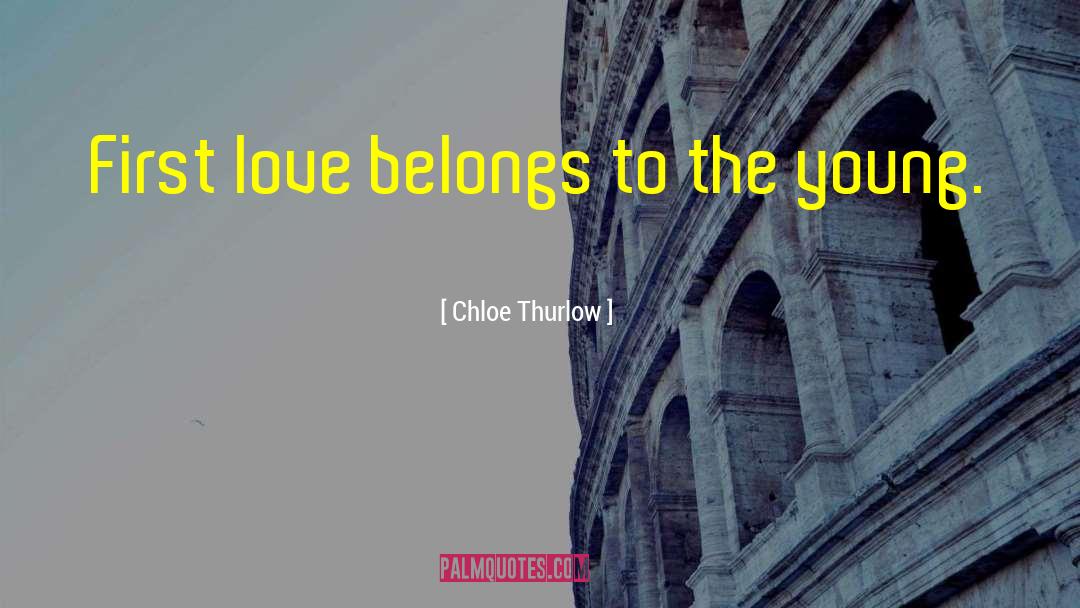 First Love quotes by Chloe Thurlow