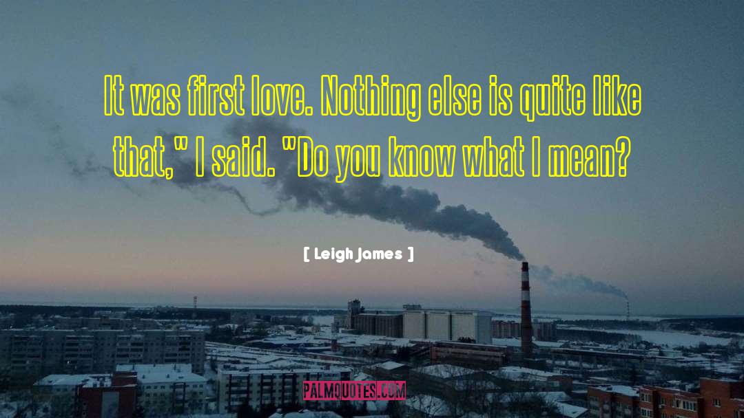 First Love quotes by Leigh James