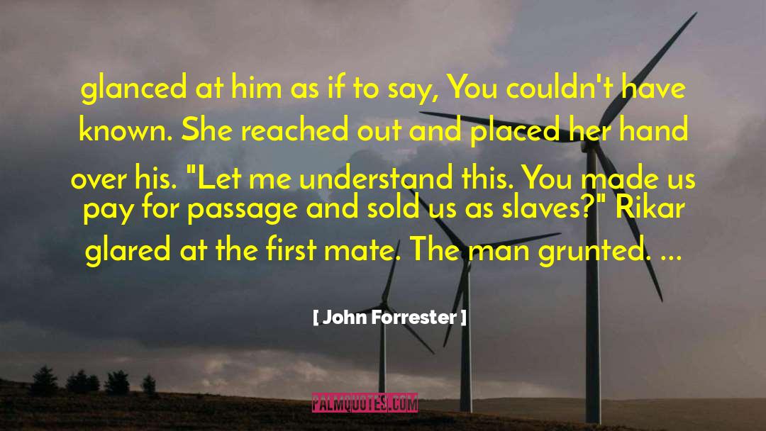 First Mate quotes by John Forrester
