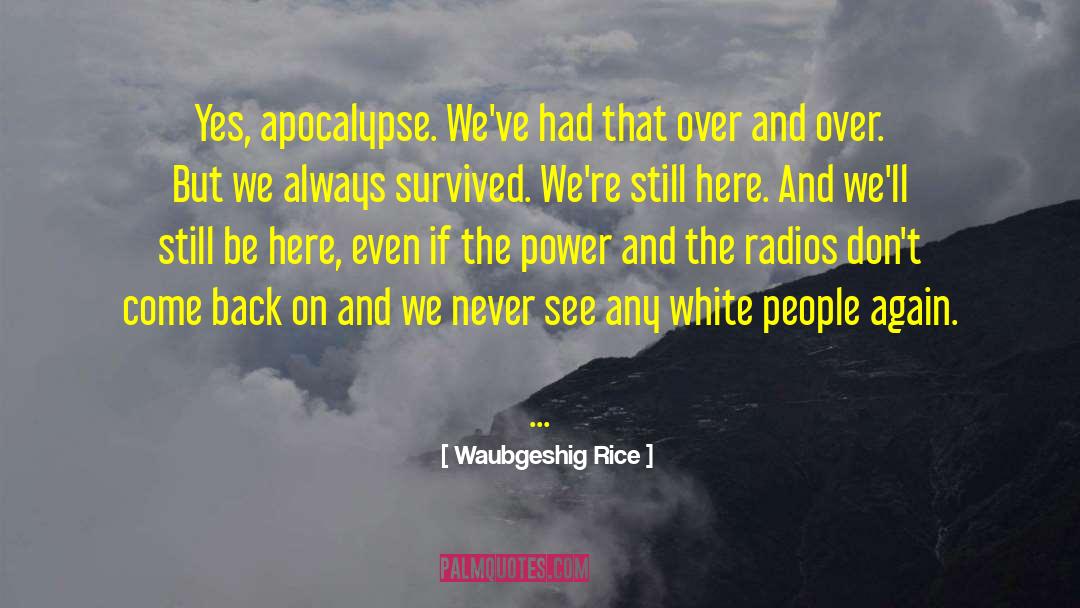 First Nations quotes by Waubgeshig Rice