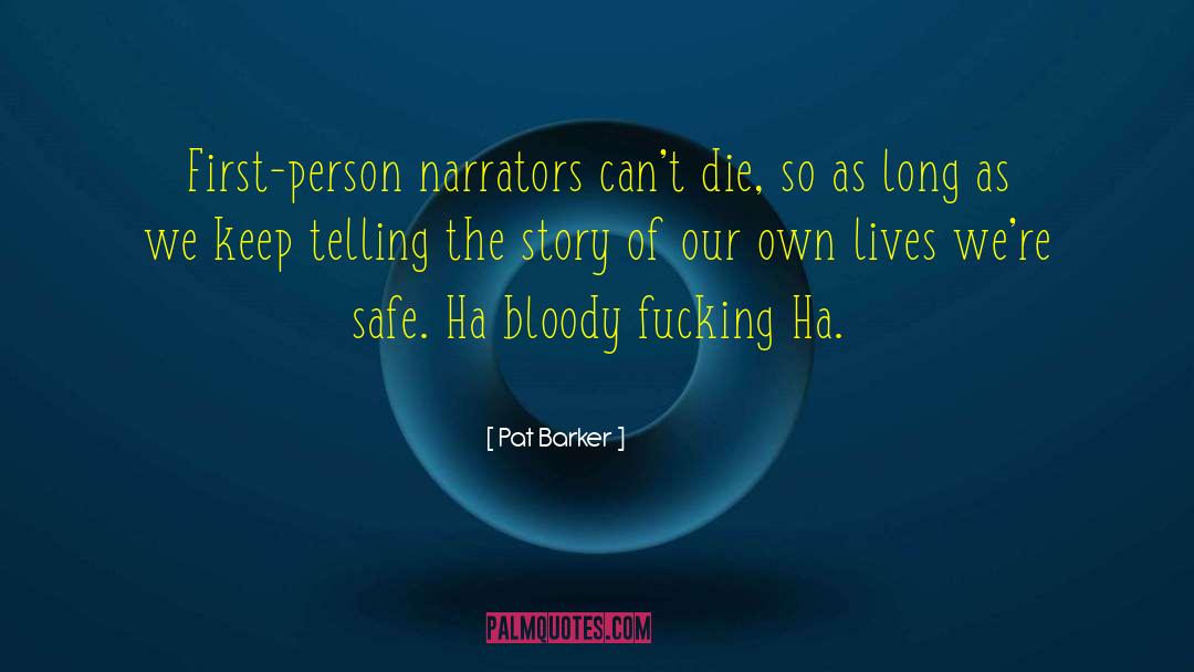 First Person quotes by Pat Barker