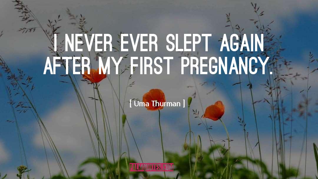 First Pregnancy quotes by Uma Thurman