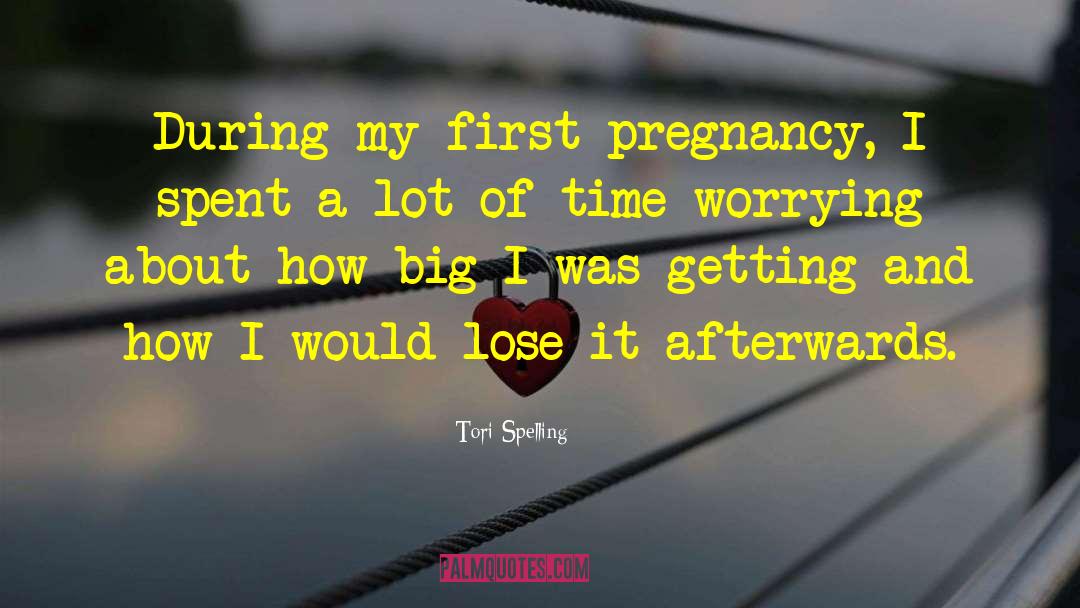 First Pregnancy quotes by Tori Spelling